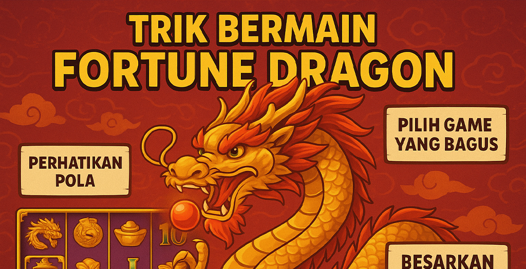 Trik Bermain Fortune Dragon